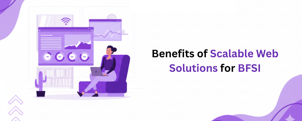 Scalable Web Solutions in Banking, Financial Services & Insurance (BFSI) 1 Scalable Web Solutions